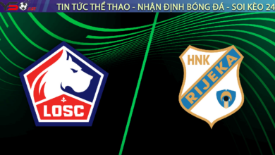 Nhận định bóng đá Rijeka vs Lille, 01h15 ngày 01/09