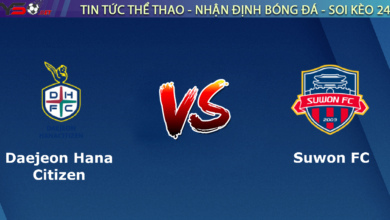 Nhận định bóng đá Daejeon vs Suwon FC, 17h00 ngày 01/09