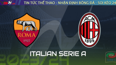 Nhận định bóng đá Roma vs AC Milan, 01h45 ngày 02/09