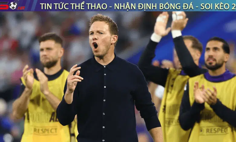 EURO 2024 HLV Julian Nagelsmann Được 'Thưởng Nóng' Sau Khi Giúp Đức Sớm Vào Vòng 16