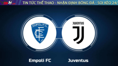 Nhận định bóng đá Empoli vs Juventus, 23h00 ngày 14/9
