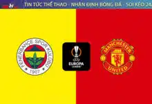 Chuyen gia Tyso.bet nhan dinh Fenerbahce vs MU