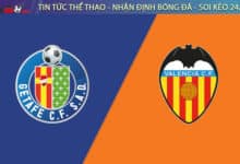 Chuyen gia Tyso.bet nhan dinh Getafe vs Valencia