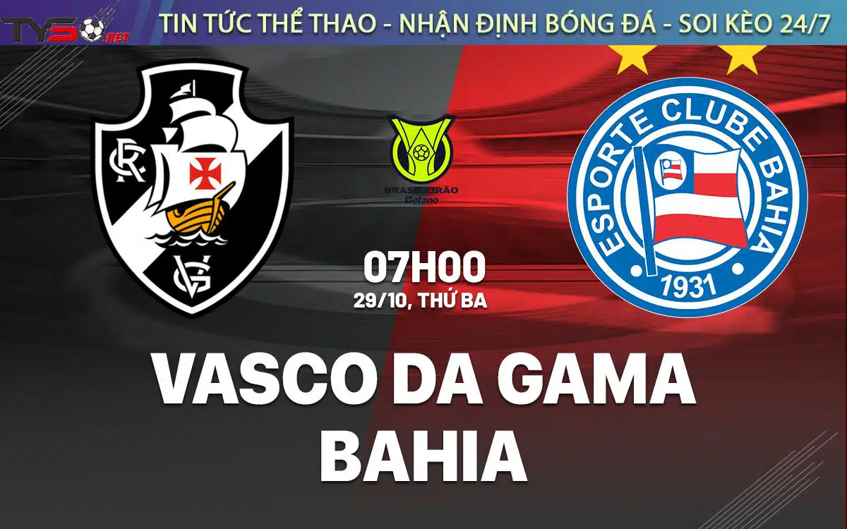 Chuyen gia Tyso.bet nhan dinh Vasco da Gama vs Bahia