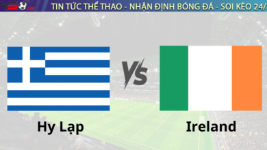 Nhận định bóng đá Hy Lạp vs Ireland 01h45 ngày 14/10 (UEFA Nations League 2024/25)
