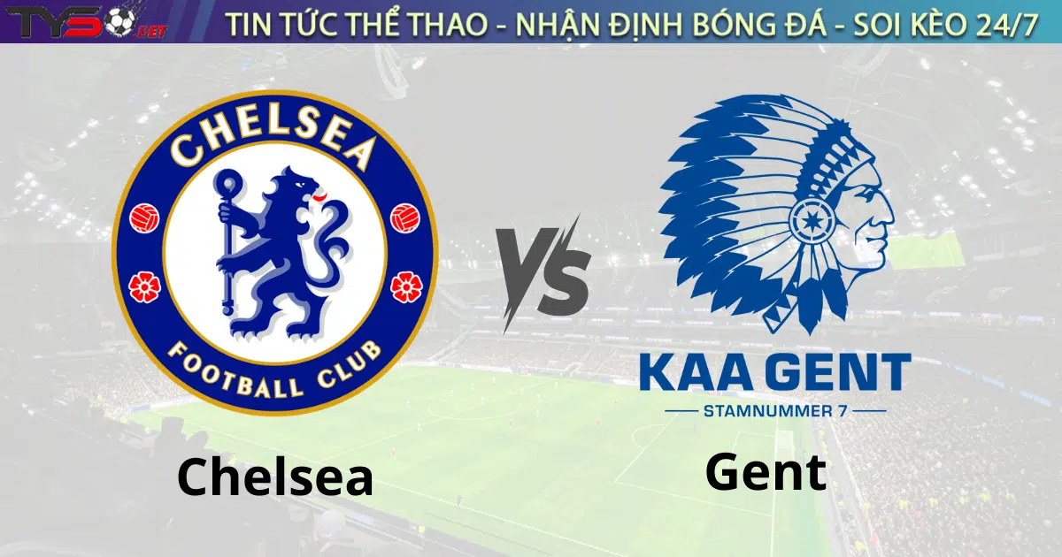 Nhận định bóng đá Chelsea vs Gent 02h00 ngày 04/10 Europa League 2024/25
