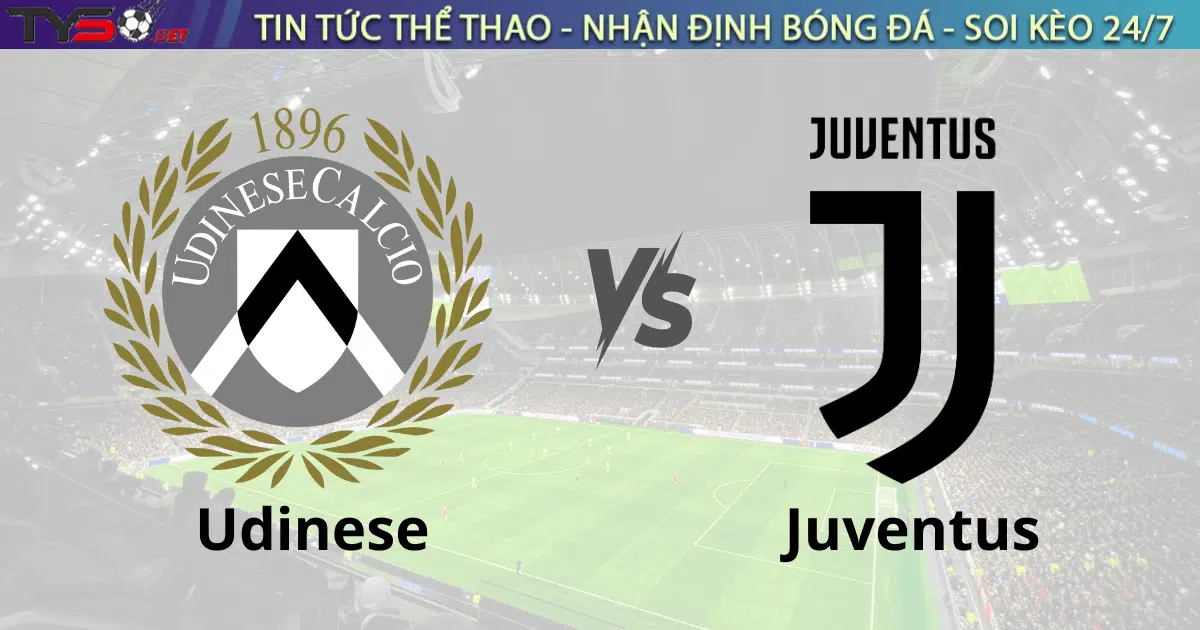 Nhận định bóng đá Udinese vs Juventus 00h00 Ngày 3/11 (Serie A)