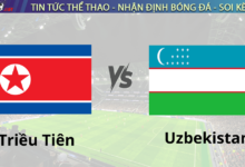 Nhận định bóng đá Triều Tiên vs Uzbekistan 19h00 ngày 19/11 World Cup 2026