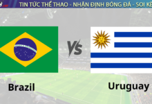 Nhận định bóng đá Brazil vs Uruguay 07h45 ngày 20/11 World Cup 2026