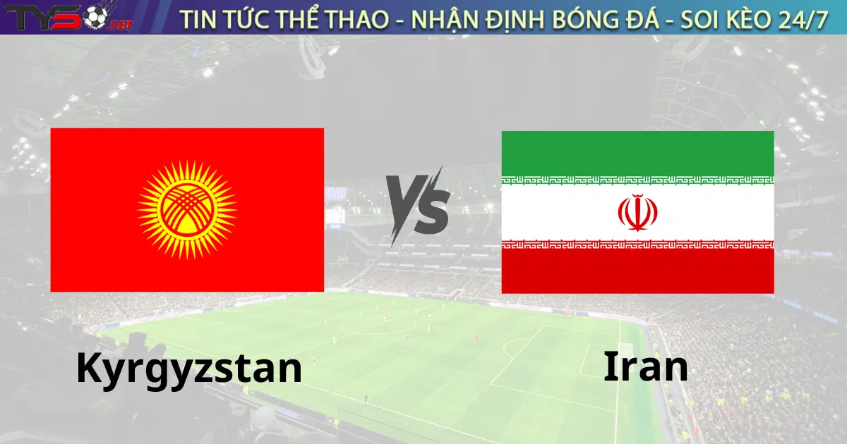 Nhận định bóng đá Kyrgyzstan vs Iran 21h00 ngày 19/11 World Cup 2026