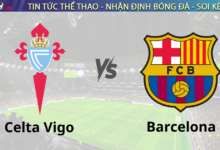 Nhận định bóng đá Celta Vigo vs Barcelona 00h30 ngày 24/11 Ngoại Hạng Anh 2024/25