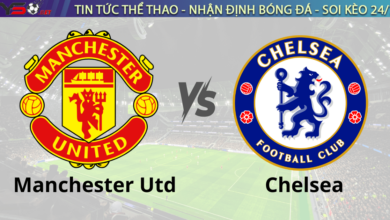 Nhận định bóng đá MU vs Chelsea 23h30 Ngày 3/11 Ngoại hạng Anh 2024/25