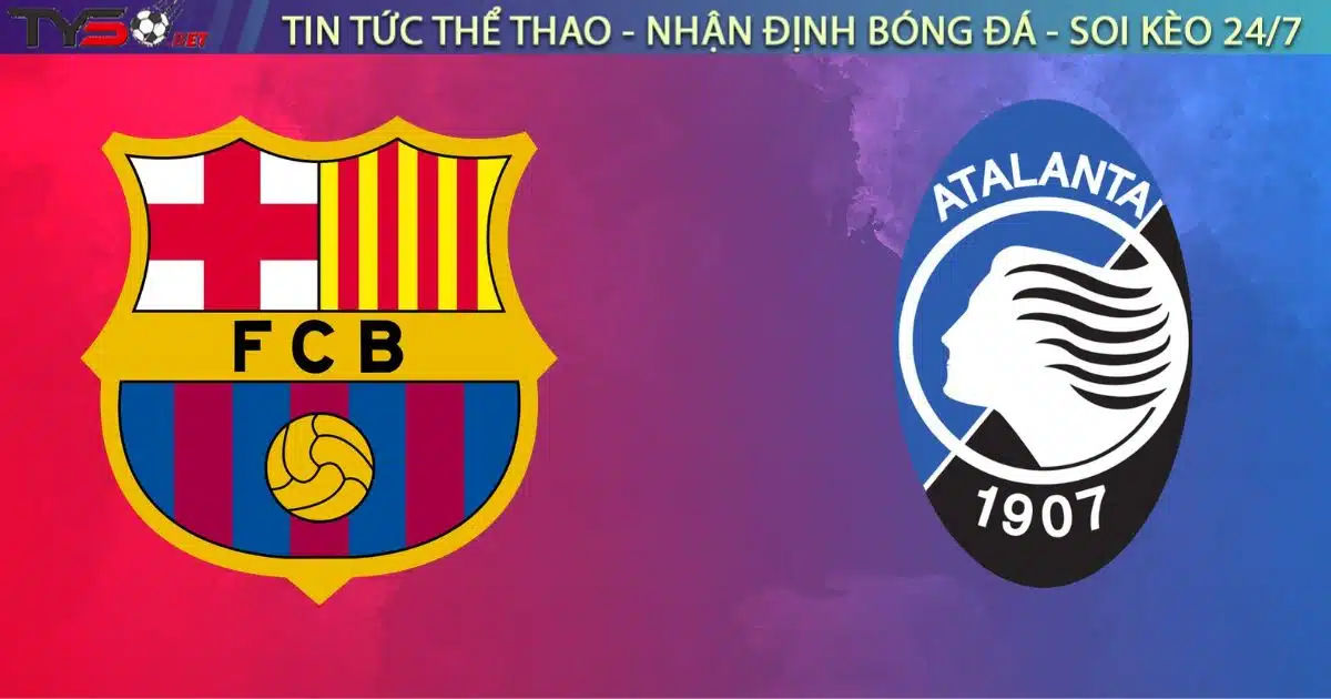 Chuyen gia Tyso.bet nhan dinh Barcelona vs Atalanta