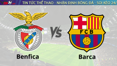 Nhận định bóng đá Benfica vs Barca 03h00 ngày 22/1 Champions League 2024/25