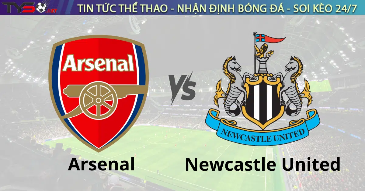 Nhận định bóng đá Arsenal vs Newcastle United 03h00 ngày 8/1 Cúp Liên đoàn Anh