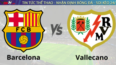 Nhận định Barca vs Rayo Vallecano 03h00 ngày 18/2 vòng 24 La Liga