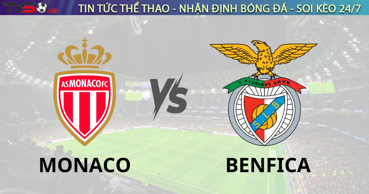 Nhận định AS Monaco vs Benfica: Đại bàng lì lợm, 03h00 ngày 13/2/2025