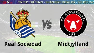 Nhận định Real Sociedad vs Midtjylland 03h00 ngày 21/2 Play-offs UEFA Europa League