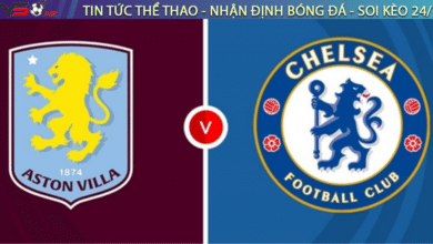 Nhận định Aston Villa vs Chelsea 0h30 ngày 23/2/2025