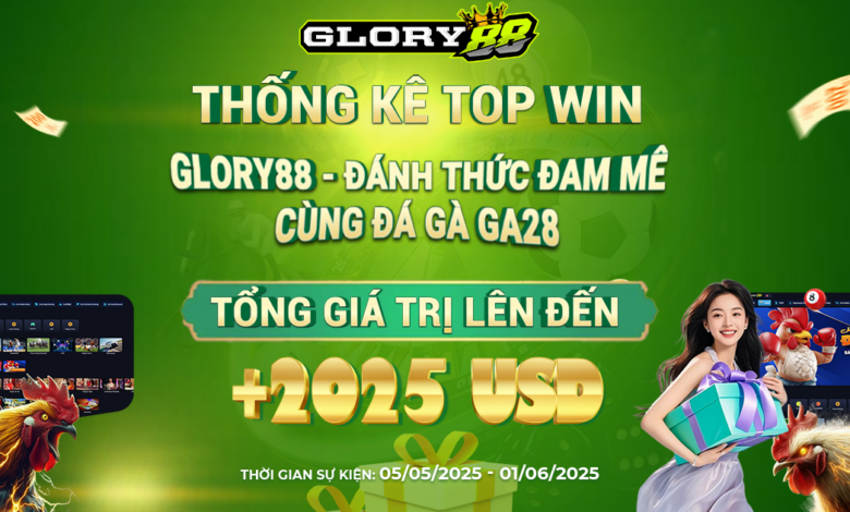 Thống kê TOP WIN Sự Kiện "Đánh Thức Đam Mê - Bùng Nổ Vinh Quang Cùng Glory88"