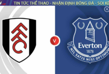 Nhận định bóng đá Fulham vs Everton 21h00 ngày 10/5 Premier League 2024/25