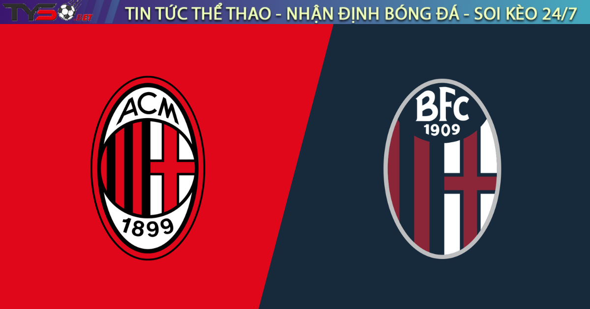 Nhận định bóng đá AC Milan vs Bologna 02h00 ngày 15/5 Chung kết Cúp Quốc Gia Ý