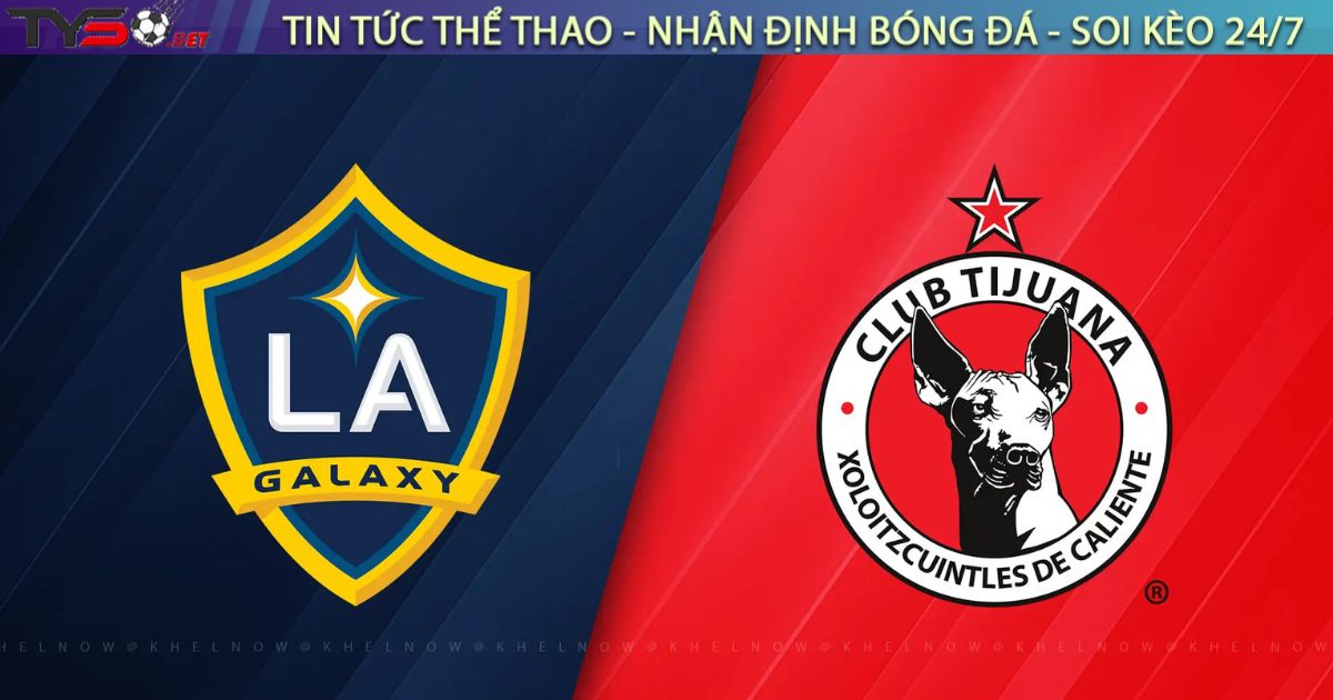 Nhận định bóng đá LA Galaxy vs Club Tijuana, 10h00 ngày 01/08/2025