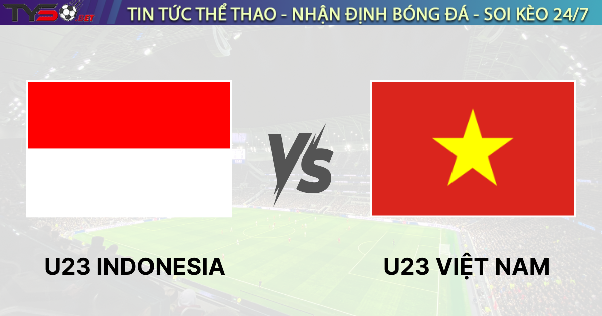 Nhận định bóng đá U23 Indonesia vs U23 Việt Nam 20h00 ngày 29/07/2025