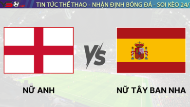 Nhận định bóng đá Nữ Anh vs Nữ Tây Ban Nha, Chung Kết Euro 23h00 ngày 27/07/2025