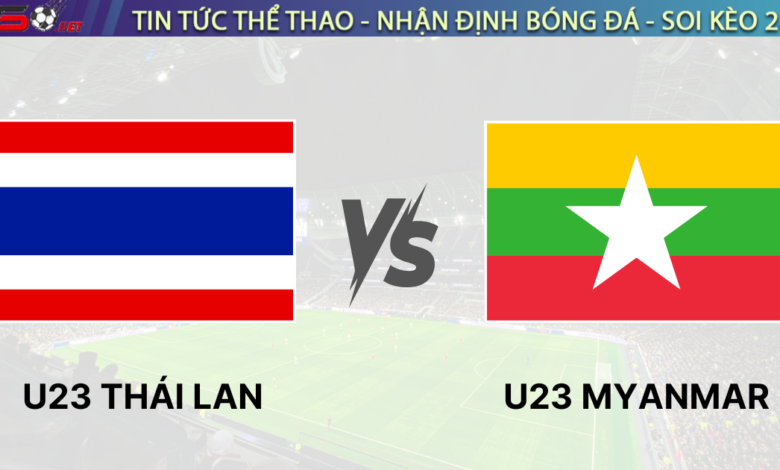 Nhận định bóng đá U23 Thái Lan vs U23 Myanmar 20h00 ngày 22/07/2025