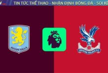 Nhận định bóng đá Aston Villa vs Crystal Palace, 01h00 ngày 01/09/2025