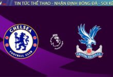 Nhận định bóng đá Chelsea vs Crystal Palace, 20h00 ngày 17/08/2025