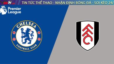 Nhận định bóng đá Chelsea vs Fulham, 18h30 ngày 30/08/2025