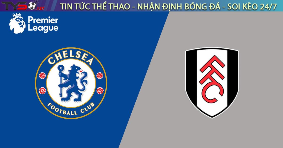 Nhận định bóng đá Chelsea vs Fulham, 18h30 ngày 30/08/2025