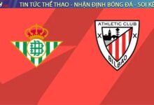 Nhận định bóng đá Real Betis vs Athletic Bilbao, 00h00 ngày 01/09/2025