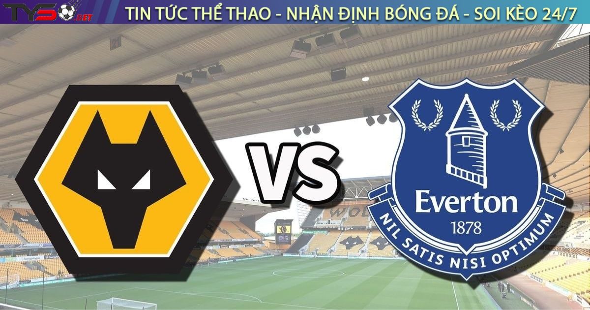Nhận định bóng đá Wolves vs Everton, 21h00 ngày 30/08/2025