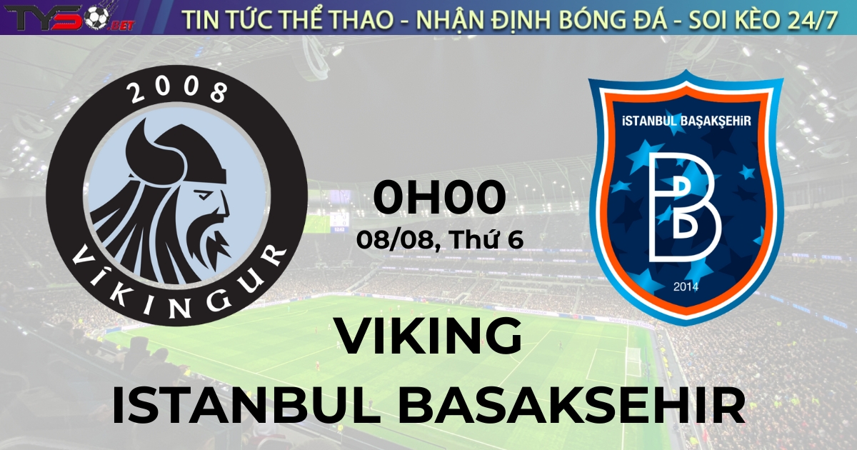Nhận định Viking vs Istanbul Basaksehir 0h00 ngày 8/8 (Conference League 2025/26)