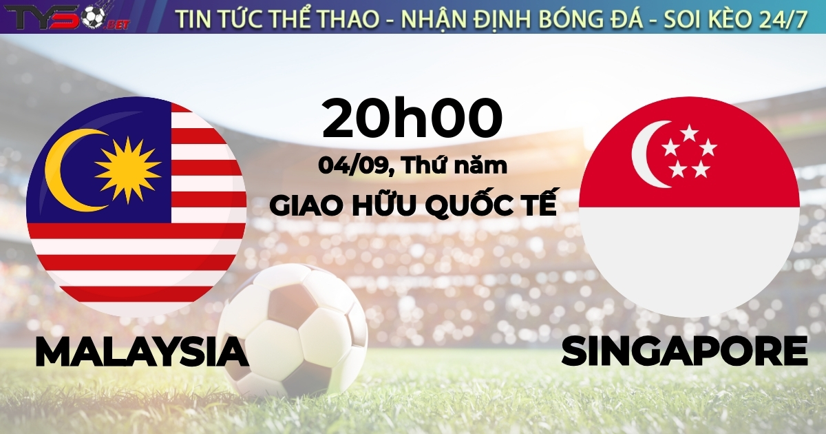 Nhận định bóng đá Malaysia vs Singapore – 20h00 ngày 4/9 (Giao hữu quốc tế)