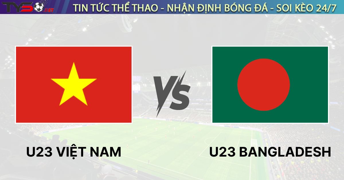 Nhận định bóng đá U23 Việt Nam vs U23 Bangladesh, 19h00 ngày 03/09/2025