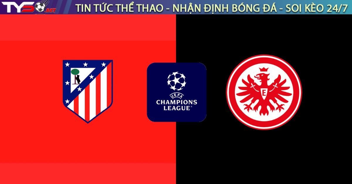 Nhận định bóng đá Atletico Madrid vs Frankfurt, 02h00 ngày 01/10/2025 – UEFA Champions League
