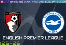 Nhận định Bournemouth vs Brighton, 21h00 ngày 13/09/2025 – Ngoại Hạng Anh
