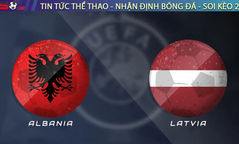 Nhận định Albania vs Latvia, 01h45 10/09 – Vòng loại World Cup 2026