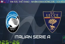 Nhận định Atalanta vs Lecce, 20h00 ngày 14/09/2025 Serie A