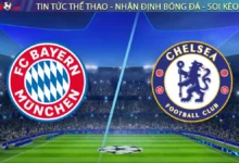 Nhận định Bayern Munich vs Chelsea, 02h00 ngày 18/9 Cúp C1 Châu Âu