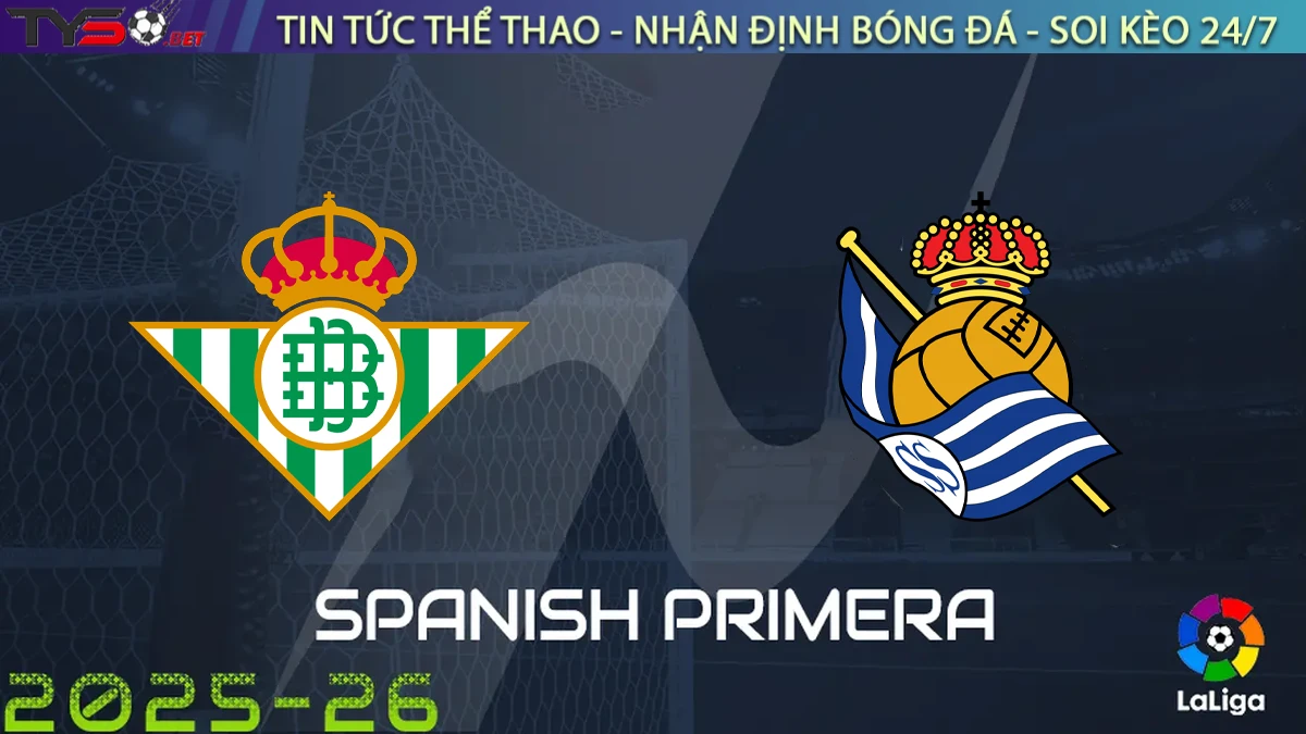 Nhận định Betis vs Sociedad, 02h00 ngày 20/09/2025 – La Liga