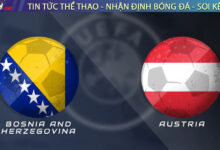 Nhận định Bosnia vs Áo, 01h45 10/09 – Vòng loại World Cup 2026