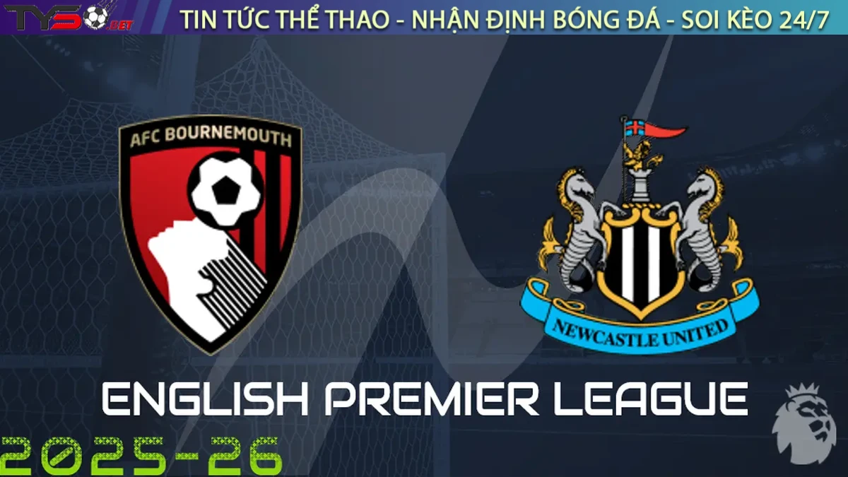 Nhận định Bournemouth vs Newcastle, 20h00 ngày 21/09/2025 – Ngoại hạng Anh
