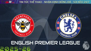 Nhận định Brentford vs Chelsea, 02h00 ngày 14/09/2025 – Ngoại Hạng Anh