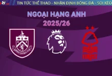Nhận định Burnley vs Nottingham Forest, 21h00 ngày 20/09/2025 – Ngoại hạng Anh