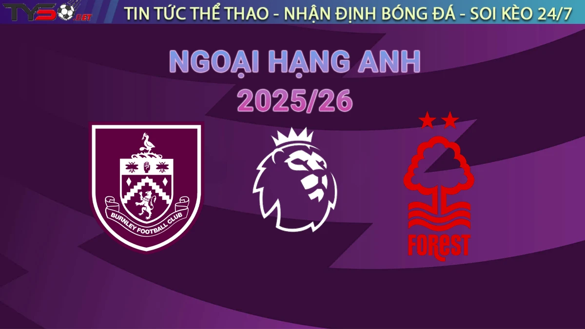 Nhận định Burnley vs Nottingham Forest, 21h00 ngày 20/09/2025 – Ngoại hạng Anh